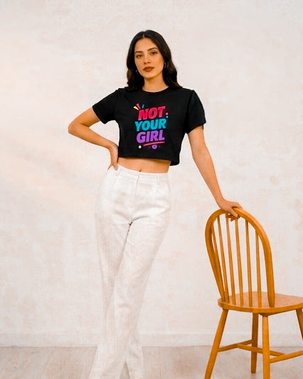 Not Your Girl Crop Top – Bold Gen Z Graphic Tee