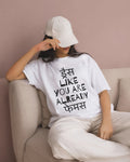 Yes, You're Already Famous Oversized T-Shirt – White.